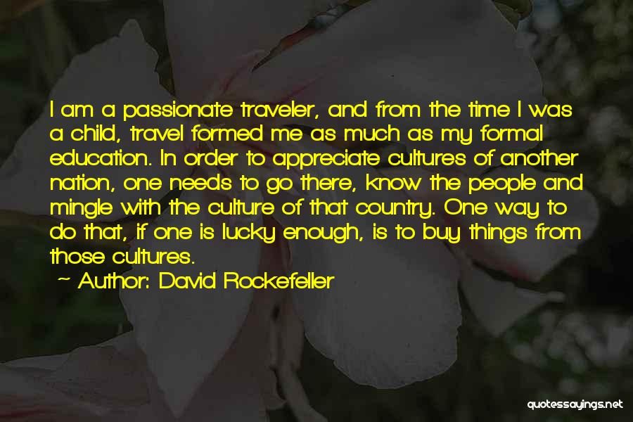 To Appreciate Quotes By David Rockefeller