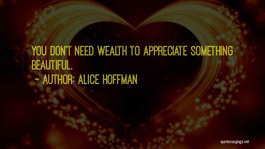 To Appreciate Something Quotes By Alice Hoffman