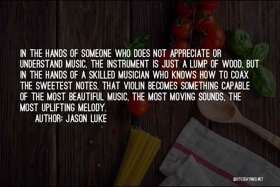 To Appreciate Something Quotes By Jason Luke