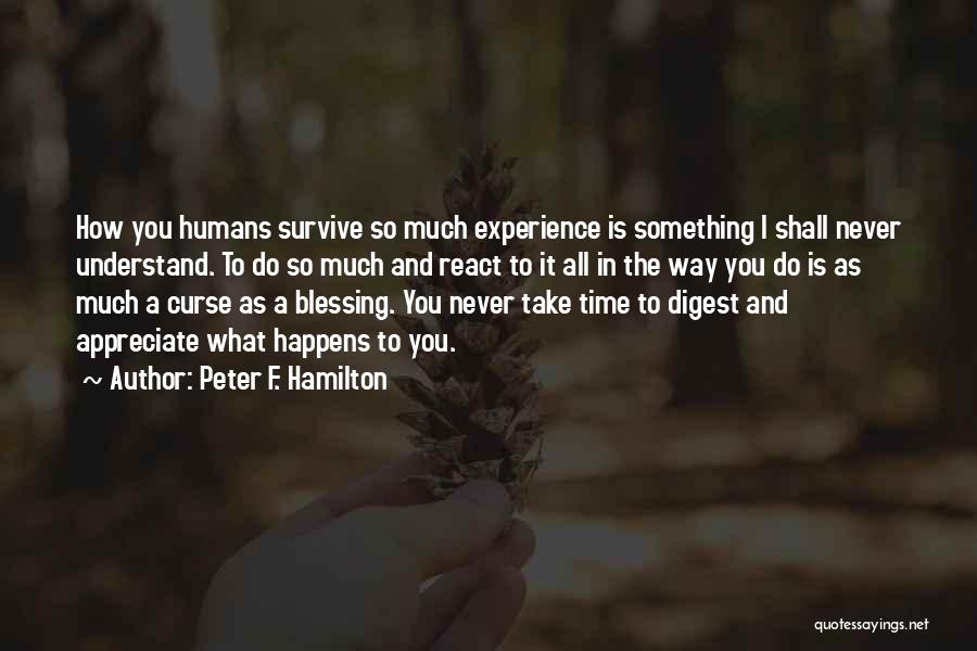 To Appreciate Something Quotes By Peter F. Hamilton