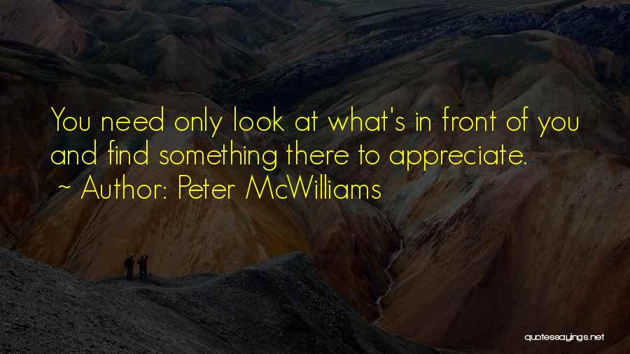 To Appreciate Something Quotes By Peter McWilliams