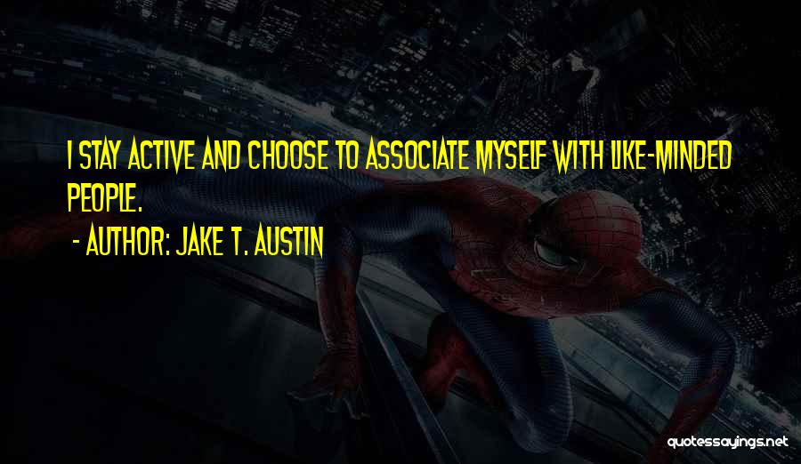 To Associates Quotes By Jake T. Austin