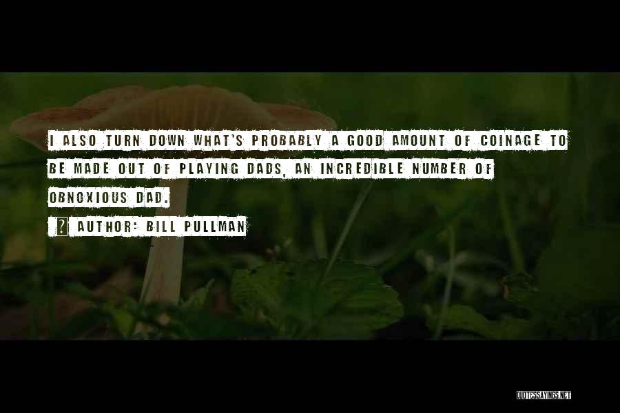 To Be A Good Dad Quotes By Bill Pullman