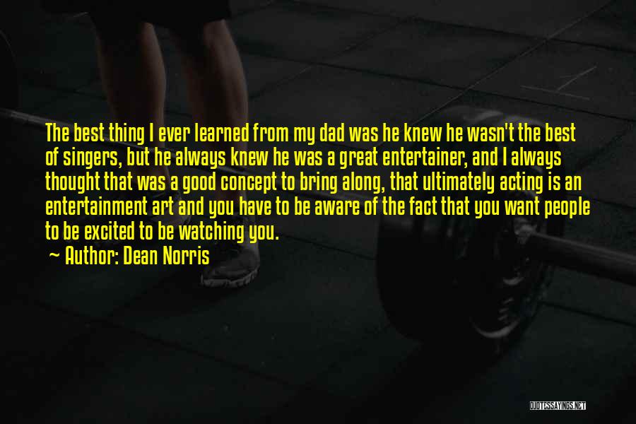 To Be A Good Dad Quotes By Dean Norris