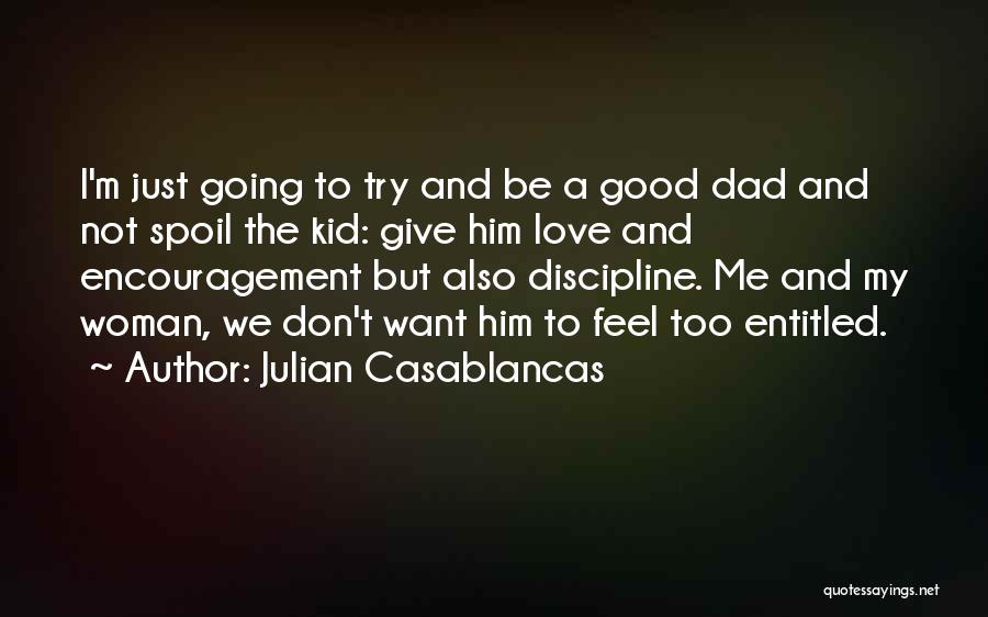 To Be A Good Dad Quotes By Julian Casablancas