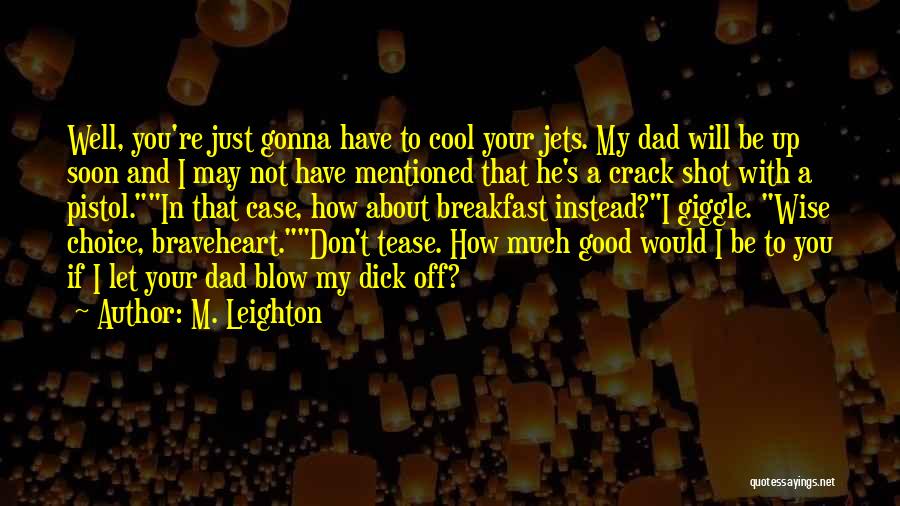 To Be A Good Dad Quotes By M. Leighton