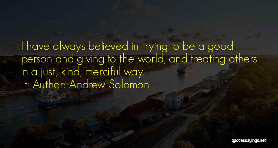 To Be A Good Person Quotes By Andrew Solomon