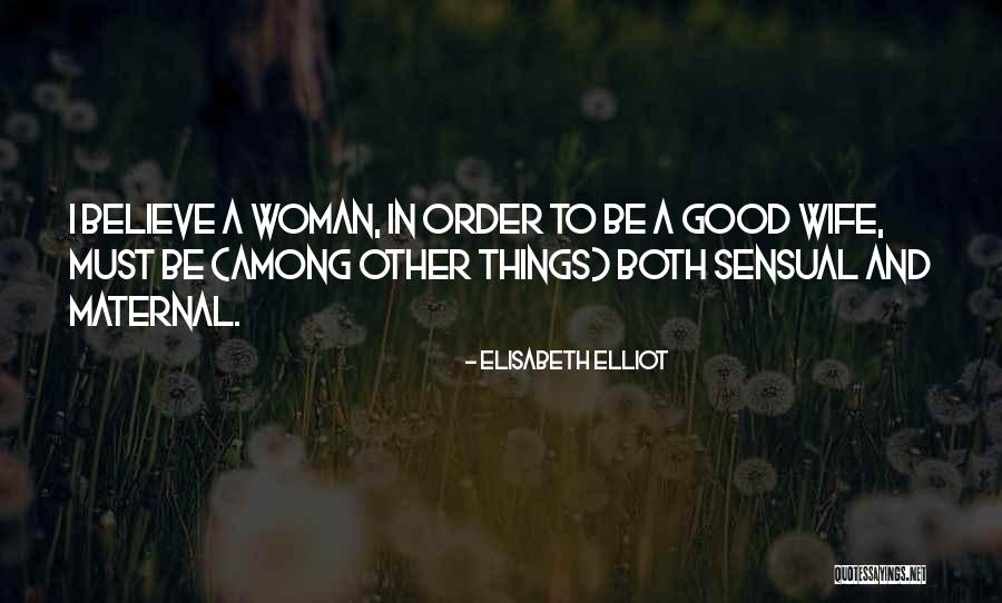 To Be A Good Wife Quotes By Elisabeth Elliot To Be A Good Wife Quotes By Elisabeth Elliot