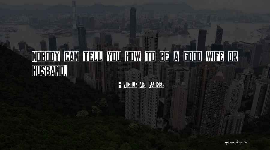 To Be A Good Wife Quotes By Nicole Ari Parker To Be A Good Wife Quotes By Nicole Ari Parker