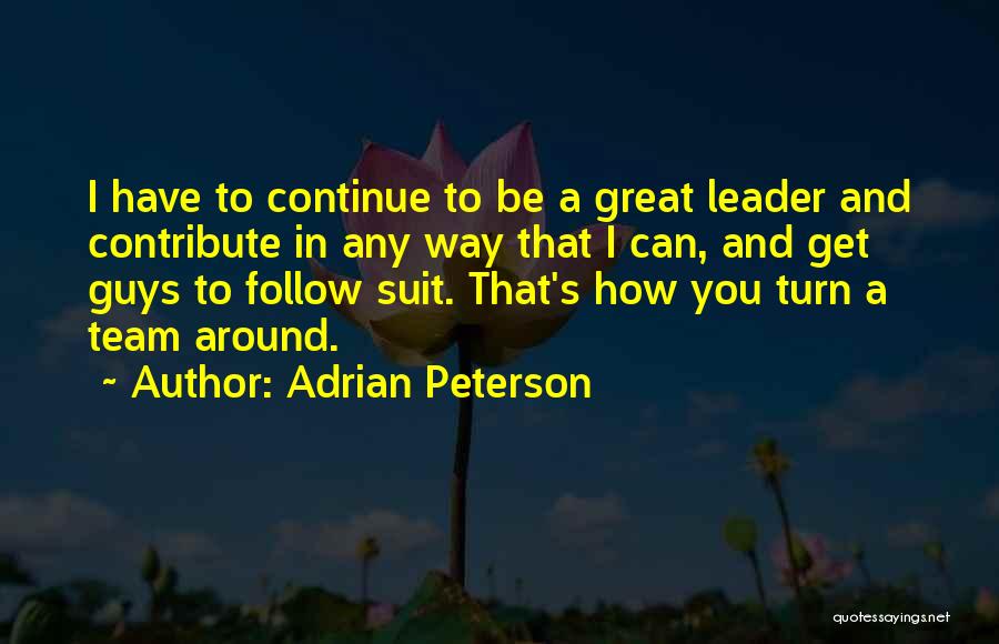 To Be A Great Leader Quotes By Adrian Peterson