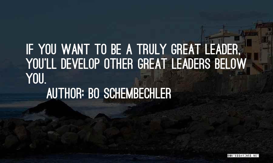 To Be A Great Leader Quotes By Bo Schembechler
