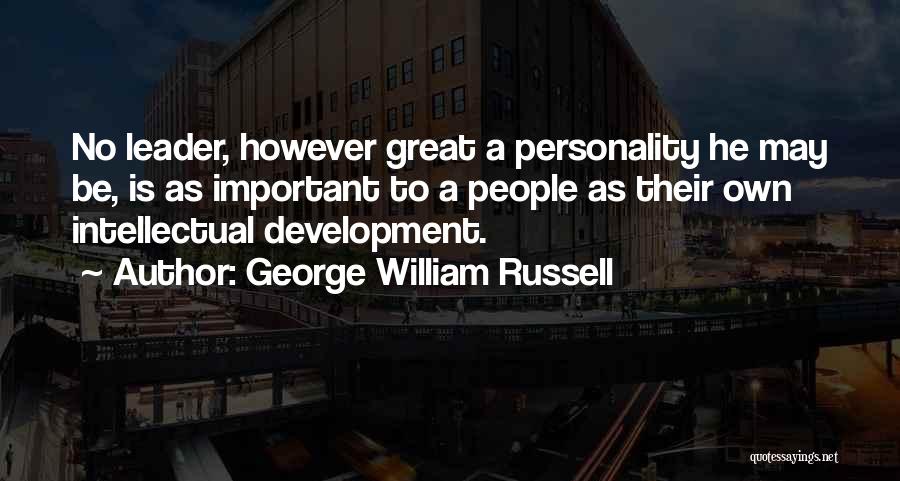 To Be A Great Leader Quotes By George William Russell