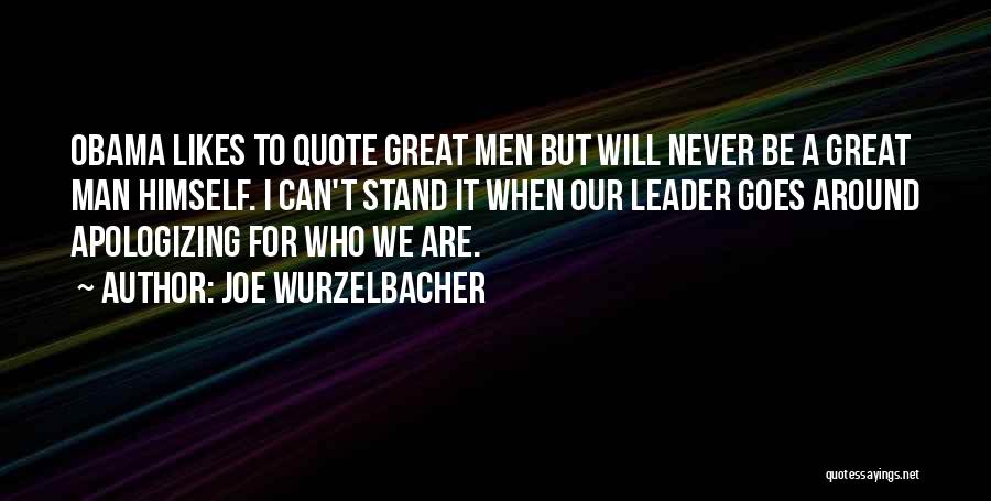 To Be A Great Leader Quotes By Joe Wurzelbacher