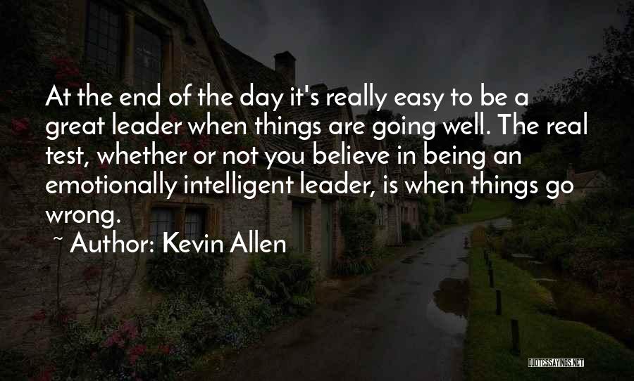 To Be A Great Leader Quotes By Kevin Allen