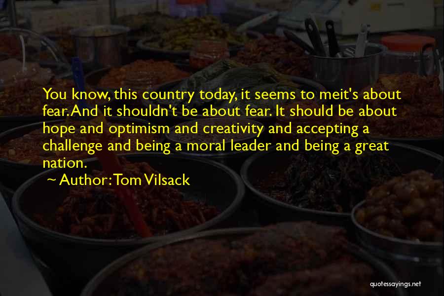 To Be A Great Leader Quotes By Tom Vilsack
