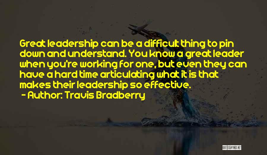 To Be A Great Leader Quotes By Travis Bradberry