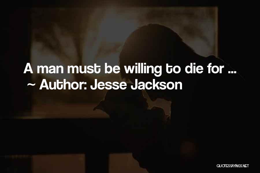 To Be A Man Quotes By Jesse Jackson