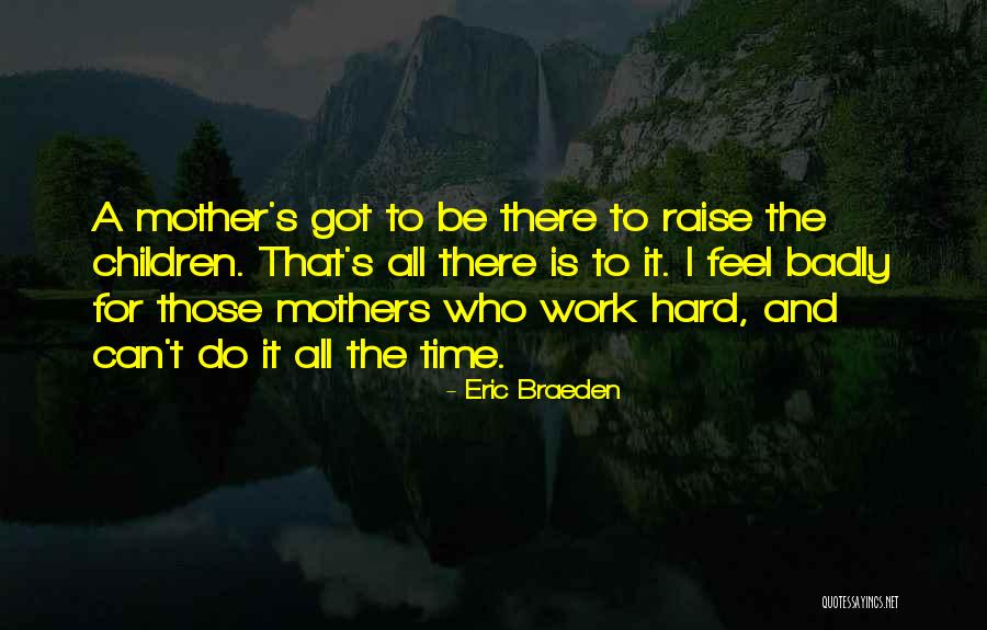 To Be A Mother Quotes By Eric Braeden