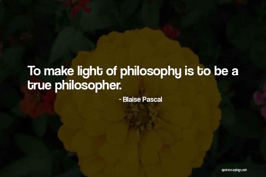 To Be A Philosopher Quotes By Blaise Pascal To Be A Philosopher Quotes By Blaise Pascal