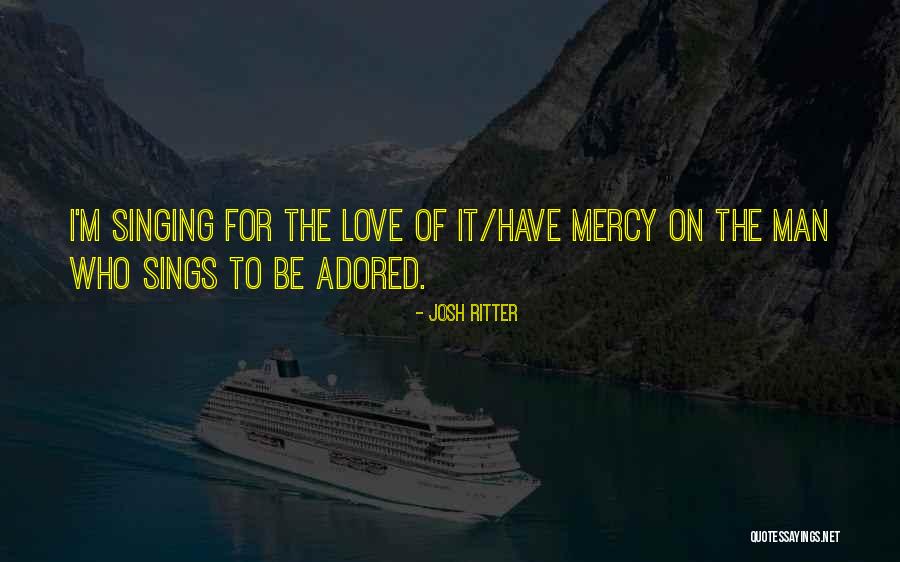 To Be Adored Quotes By Josh Ritter To Be Adored Quotes By Josh Ritter