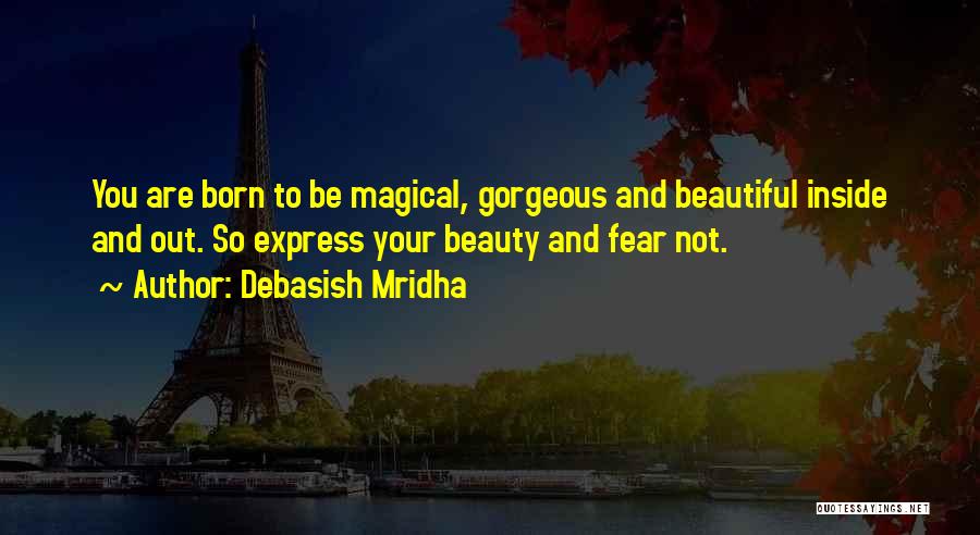 To Be Beautiful Inside And Out Quotes By Debasish Mridha