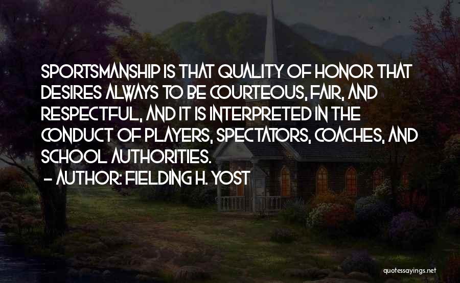 To Be Fair Quotes By Fielding H. Yost