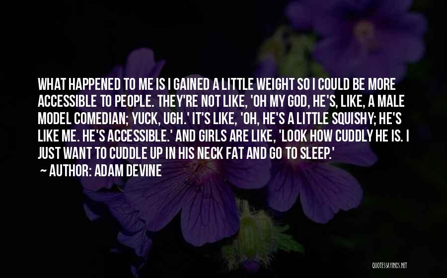 To Be Fat Like Me Quotes By Adam DeVine