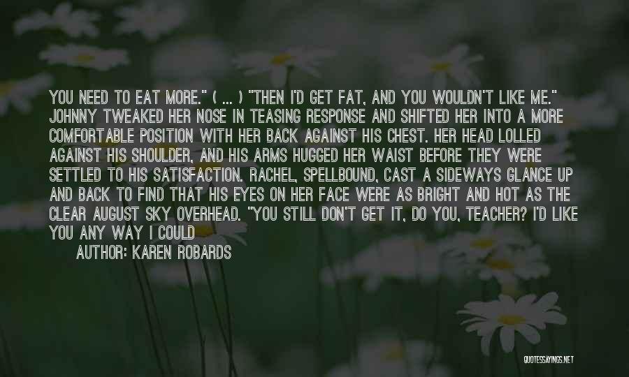 To Be Fat Like Me Quotes By Karen Robards