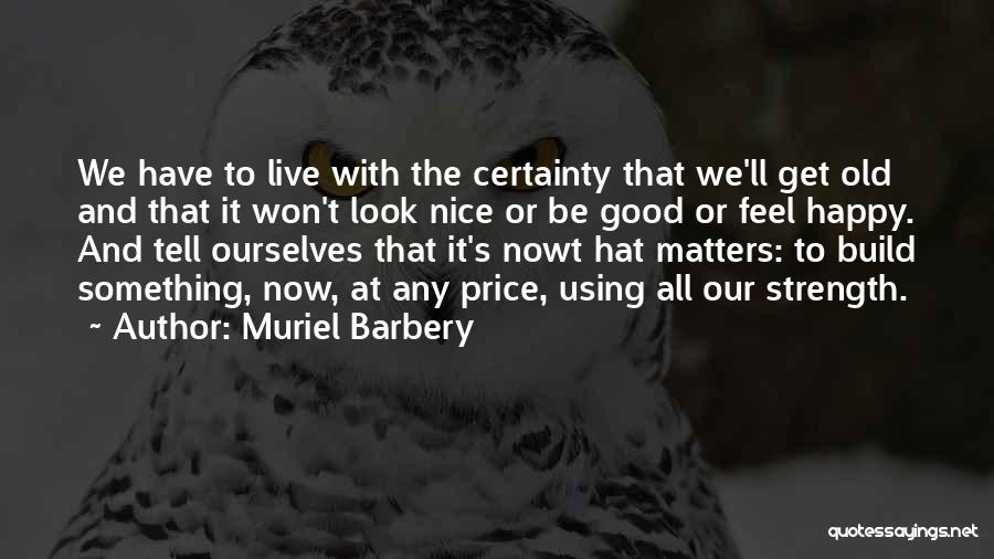 To Be Good At Something Quotes By Muriel Barbery