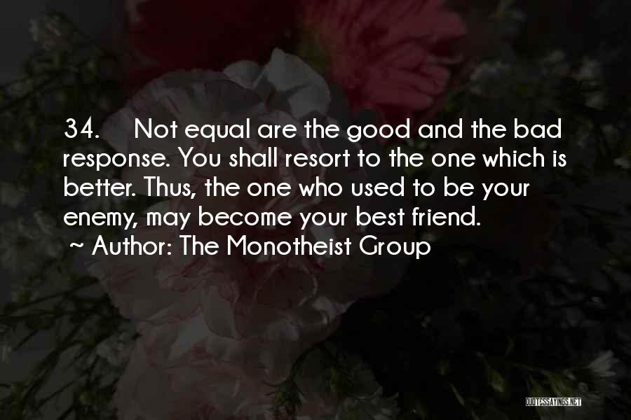 To Be Good Friend Quotes By The Monotheist Group
