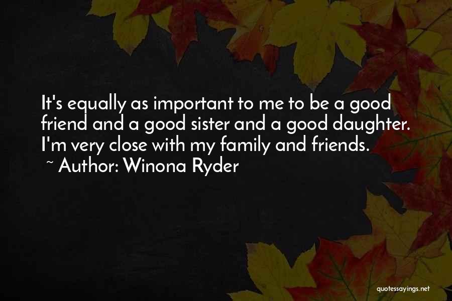 To Be Good Friend Quotes By Winona Ryder