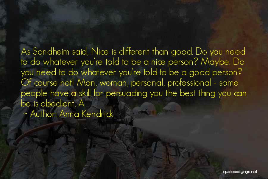 To Be Good Person Quotes By Anna Kendrick
