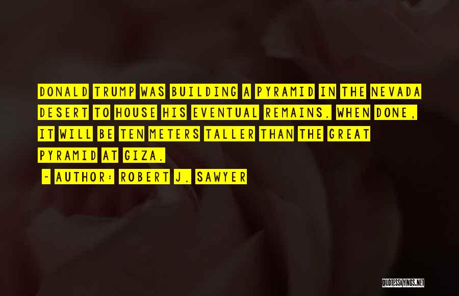 To Be Great Quotes By Robert J. Sawyer