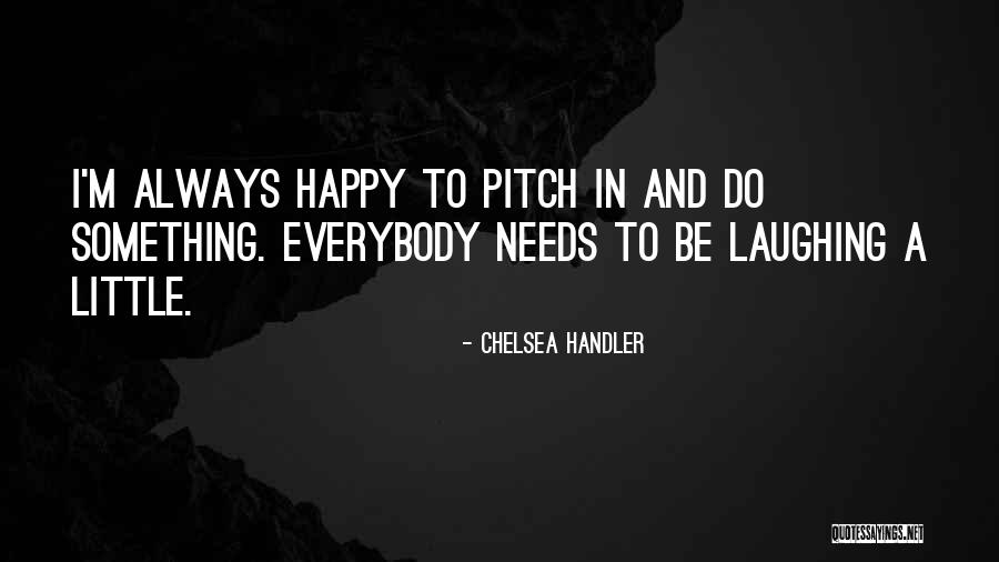 To Be Happy Quotes By Chelsea Handler