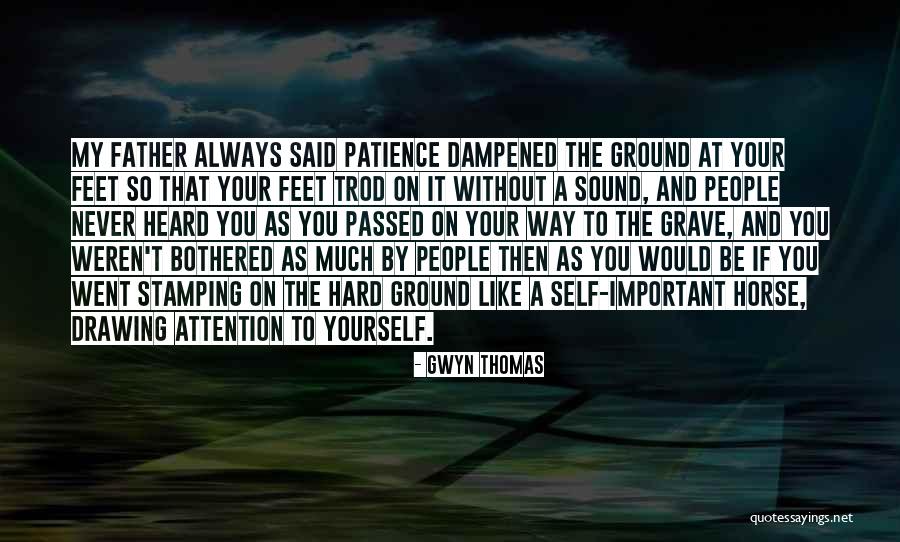To Be Heard Quotes By Gwyn Thomas To Be Heard Quotes By Gwyn Thomas