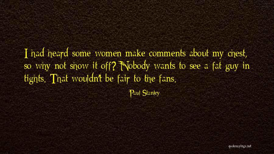 To Be Heard Quotes By Paul Stanley To Be Heard Quotes By Paul Stanley