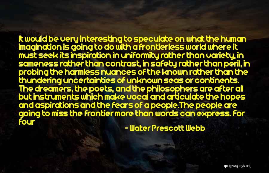 To Be Heard Quotes By Walter Prescott Webb To Be Heard Quotes By Walter Prescott Webb