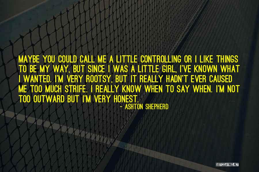 To Be Honest I Like You Quotes By Ashton Shepherd To Be Honest I Like You Quotes By Ashton Shepherd