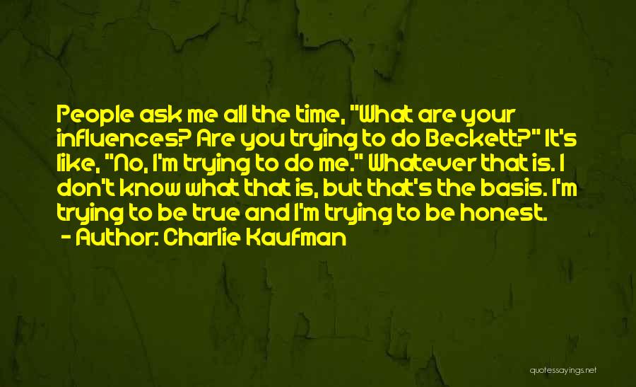 To Be Honest I Like You Quotes By Charlie Kaufman