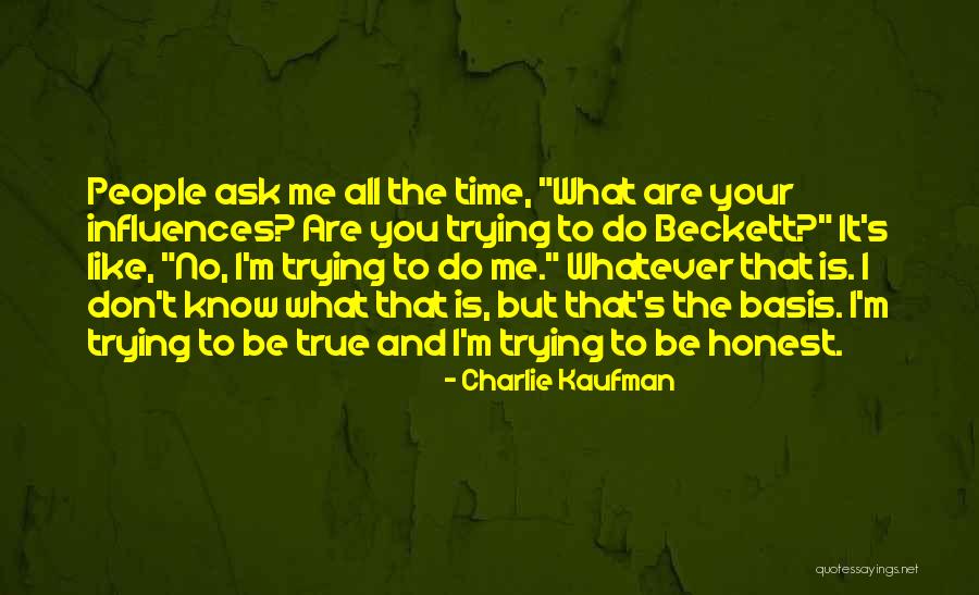 To Be Honest I Like You Quotes By Charlie Kaufman