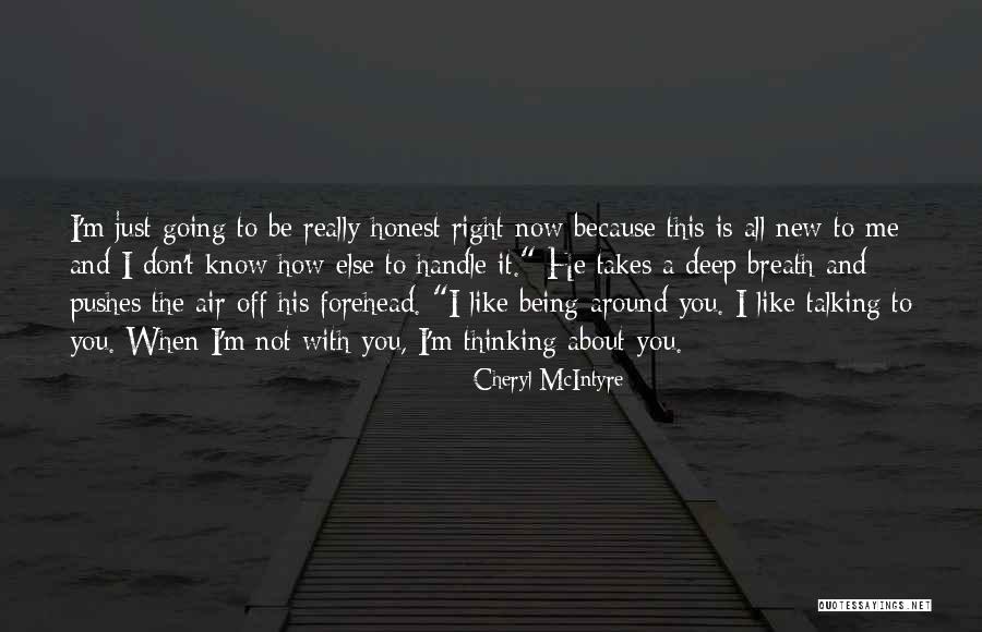 To Be Honest I Like You Quotes By Cheryl McIntyre To Be Honest I Like You Quotes By Cheryl McIntyre