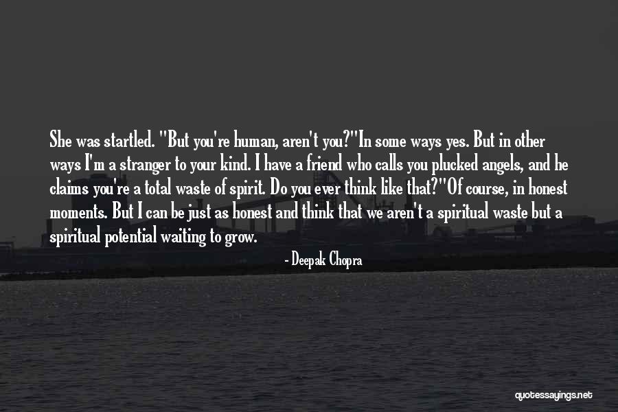 To Be Honest I Like You Quotes By Deepak Chopra To Be Honest I Like You Quotes By Deepak Chopra