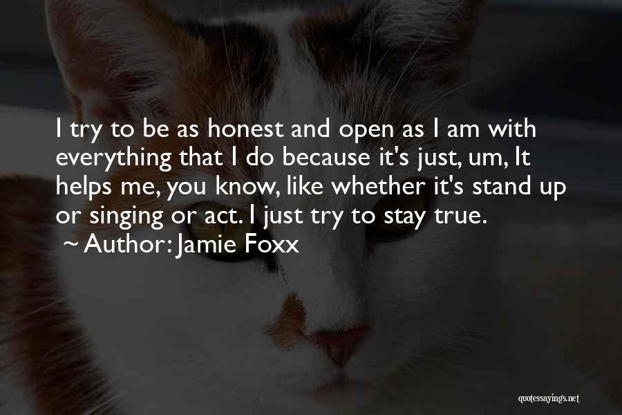 To Be Honest I Like You Quotes By Jamie Foxx