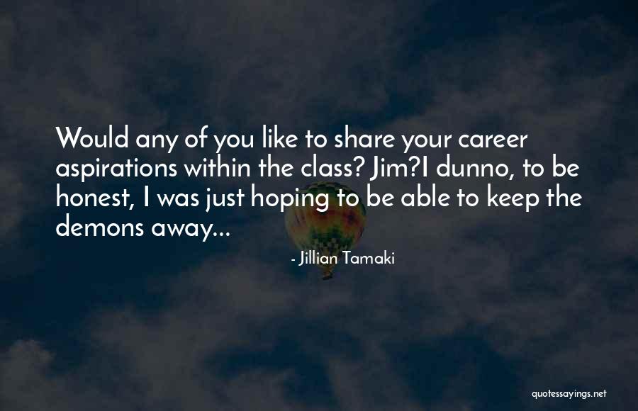 To Be Honest I Like You Quotes By Jillian Tamaki To Be Honest I Like You Quotes By Jillian Tamaki