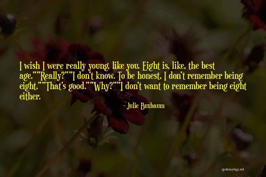 To Be Honest I Like You Quotes By Julie Buxbaum