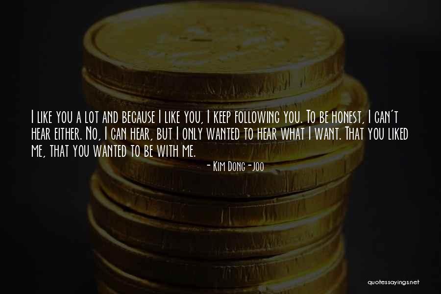 To Be Honest I Like You Quotes By Kim Dong-joo To Be Honest I Like You Quotes By Kim Dong-joo