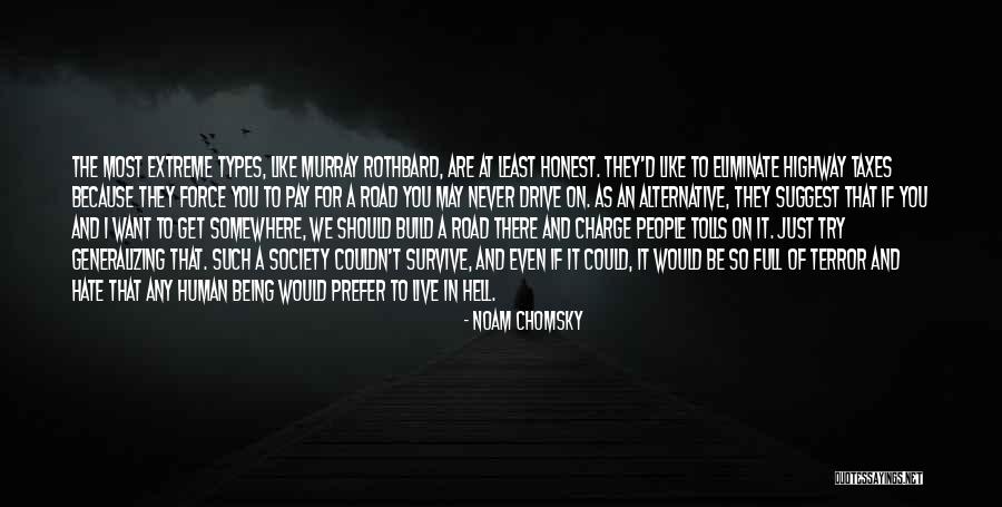 To Be Honest I Like You Quotes By Noam Chomsky