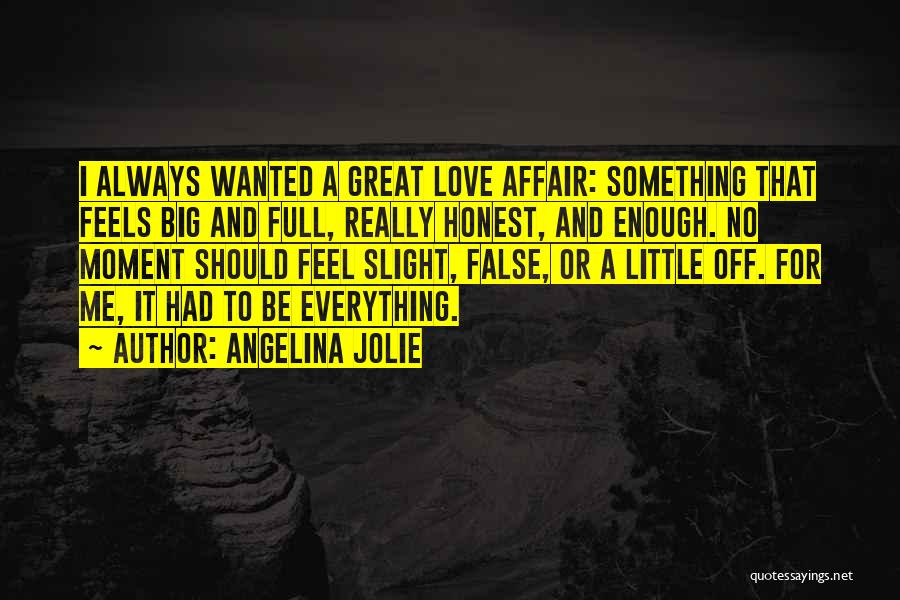 To Be Honest Love Quotes By Angelina Jolie