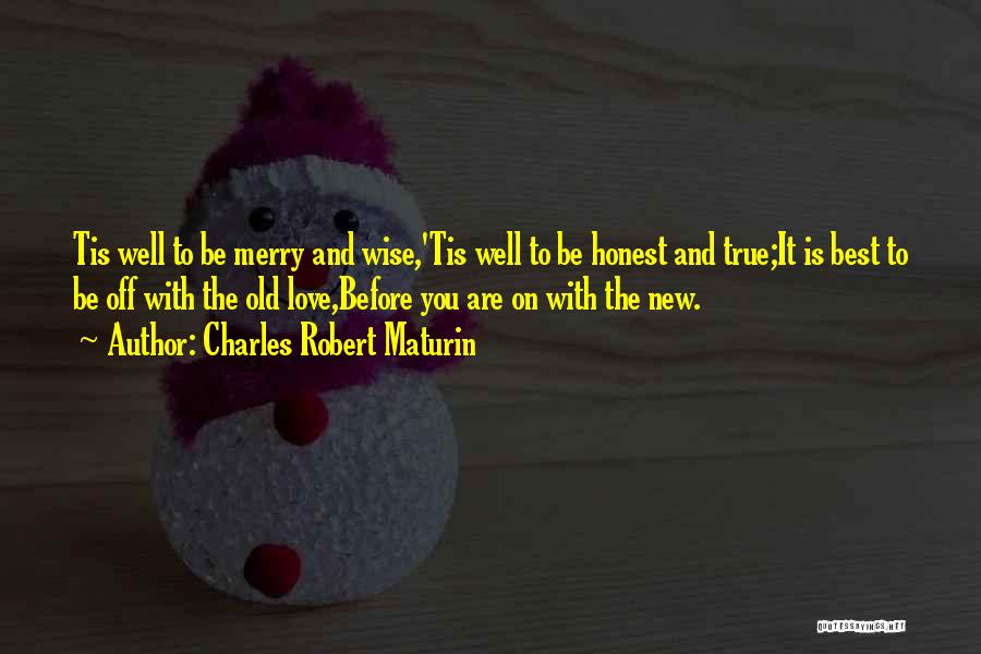 To Be Honest Love Quotes By Charles Robert Maturin