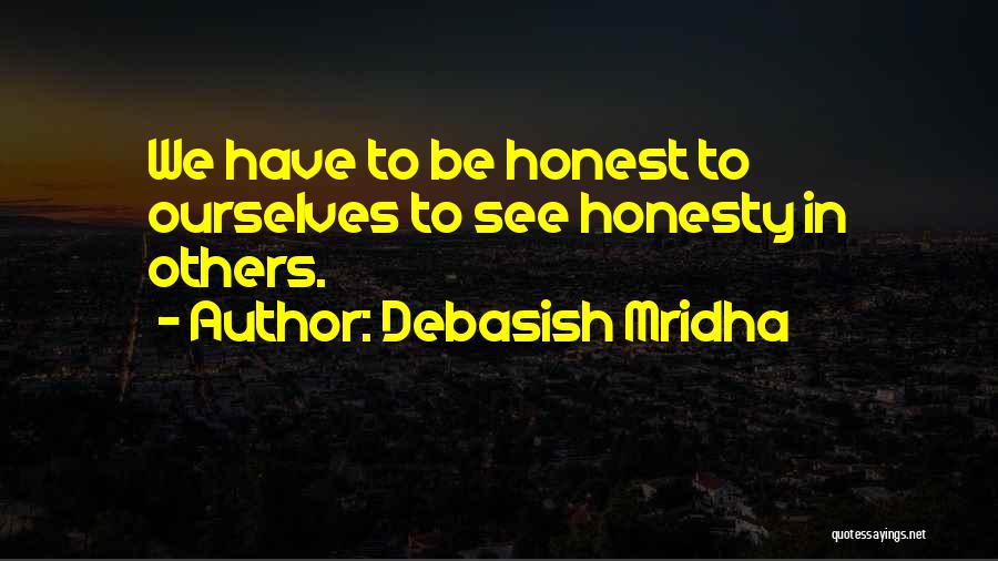 To Be Honest Love Quotes By Debasish Mridha